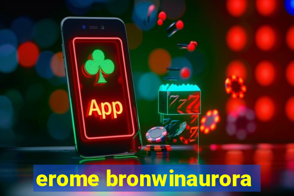 erome bronwinaurora